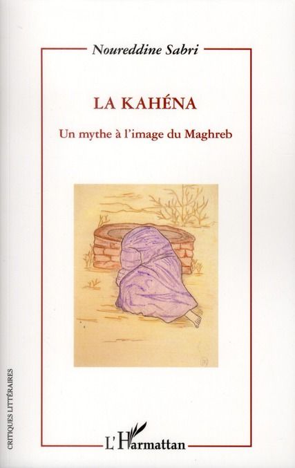 Emprunter La Kahéna. Un mythe à l'image du Maghreb livre