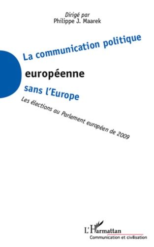 Emprunter La communication politique européenne sans l'Europe. Les élections au Parlement européen de 2009 livre