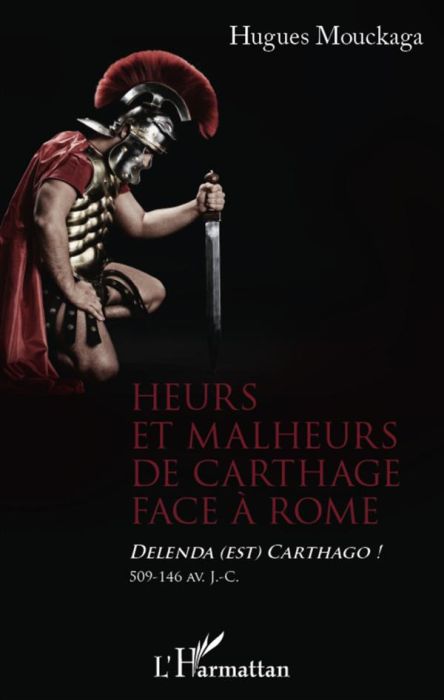 Emprunter Heurs et malheurs de Carthage face à Rome. Delenda (est) Carthago ! 509-146 av. J.-C. livre