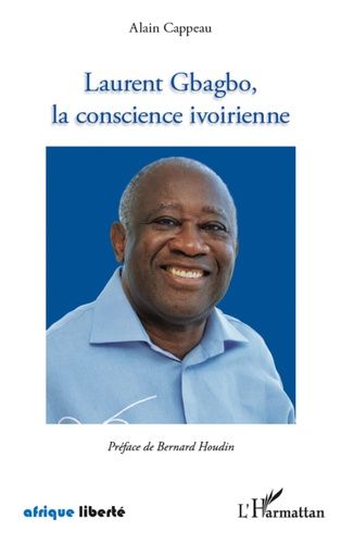 Emprunter Laurent Gbagbo, la conscience ivoirienne. Recueil de discours de campagne. Précédé d'un Petit traité livre