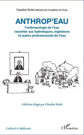 Emprunter Anthrop'eau. L'anthropologie de l'eau racontée aux hydrologues, ingénieurs et autres professionnels livre