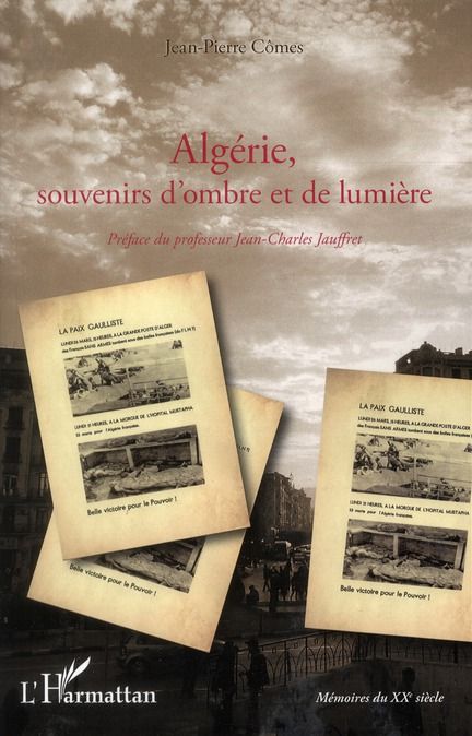 Emprunter Algérie, souvenirs d'ombre et de lumière. De la guerre d'indépendance à l'exode des pieds-noirs en 1 livre