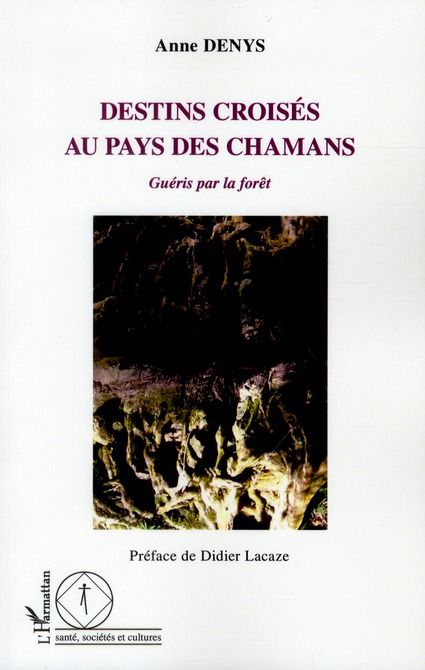 Emprunter Destins croisés au pays des chamans. Guéris par la forêt livre