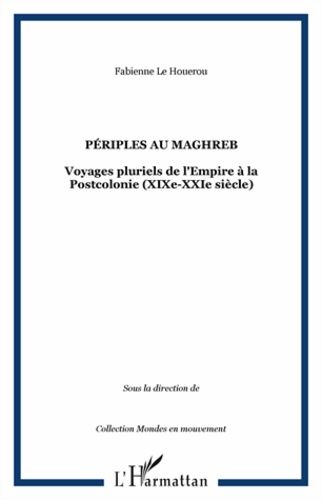 Emprunter Périples au Maghreb. Voyages pluriels de l'Empire à la Postcolonie XXIe-XXIe siècle livre