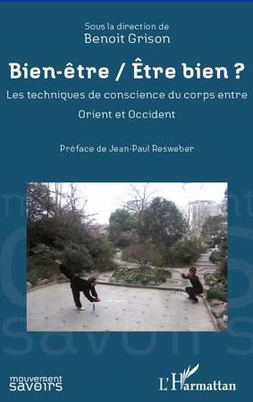 Emprunter Bien-être / Etre bien ? Les techniques de conscience du corps entre Orient et Occident livre