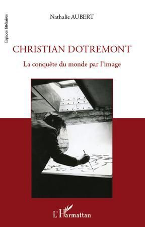 Emprunter Christian Dotremont. La conquête du monde par l'image livre