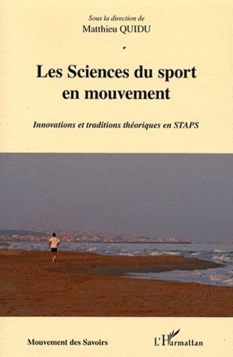 Emprunter Les Sciences du sport en mouvement. Innovations et traditions théoriques en STAPS livre