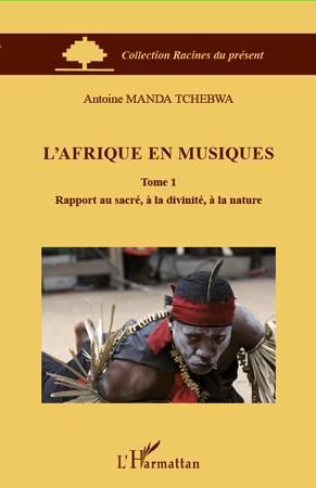 Emprunter L'Afrique en musiques. Tome 1, Rapport au sacré, à la divinité, à la nature livre