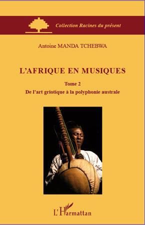 Emprunter L'Afrique en musiques. Tome 2, De l'art griotique à la polyphonie australe livre