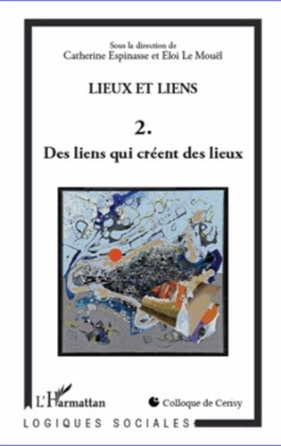 Emprunter Lieux et liens. Tome 2, Des liens qui créent des lieux livre