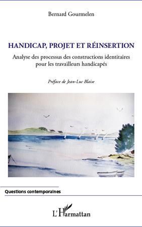 Emprunter Handicap, projet et réinsertion. Analyse des processus des constructions identitaires pour les trava livre