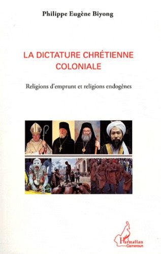 Emprunter La dictature chrétienne coloniale. Religions d'emprunt et religions endogènes livre