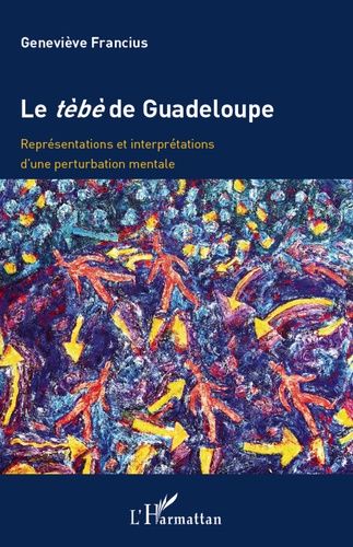 Emprunter Le tèbè de Guadeloupe. Représentations et interprétations d'une pertubation mentale livre