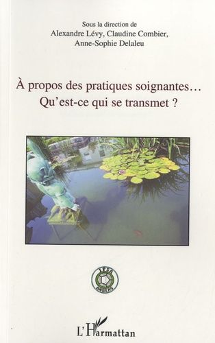 Emprunter A propos des pratiques soignantes. Qu'est-ce qui se transmet ? livre