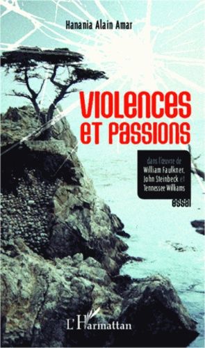 Emprunter Violences et passions. Dans l'oeuvre de William Faulkner, John Steinbeck et Tennessee Williams livre