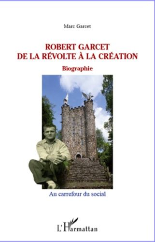 Emprunter Robert Garcet de la révolte à la création livre