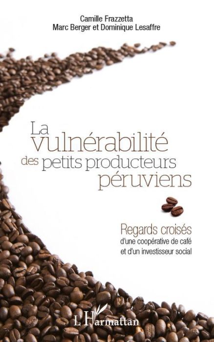 Emprunter La vulnérabilité des petits producteurs péruviens. Regards croisés d'une coopérative de café et d'un livre