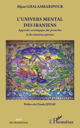 Emprunter L'univers mental des Iraniens. Approche sociologique des proverbes et des maximes persans livre