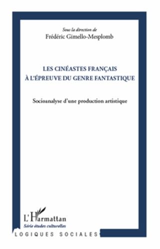 Emprunter Les cinéastes français à l'épreuve du genre fantastique. Socioanalyse d'une production artistique livre