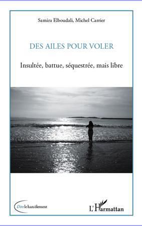 Emprunter Des ailes pour voler. Insultée, battue, séquestrée, mais libre livre