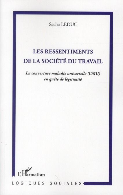 Emprunter Les ressentiments de la société du travail. La couverture maladie universelle (CMU) en quête de légi livre