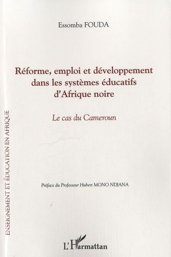 Emprunter Réforme, emploi et développement dans les systèmes éducatifs d'Afrique noire. Le cas du Cameroun livre