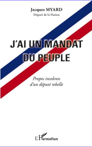 Emprunter J'ai un mandat du peuple. Propos insolents d'un député rebelle livre