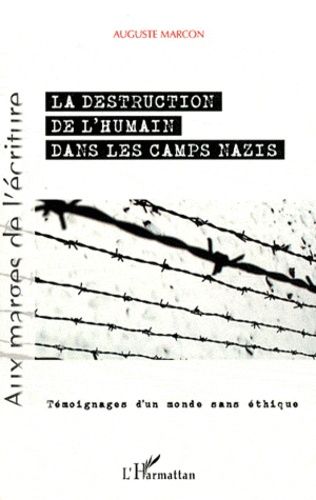 Emprunter La destruction de l'humain dans les camps nazis. Témoignages d'un monde sans éthique livre