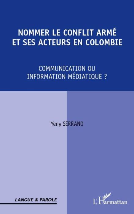 Emprunter Nommer le conflit armé et ses acteurs en Colombie. Communication ou information médiatique ? livre