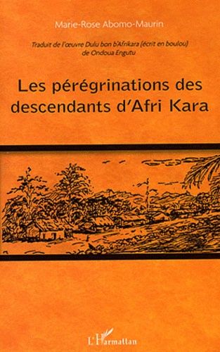 Emprunter Les pérégrinations des descendants d'Afri Kara. Traduit de l'oeuvre Dulu bon b'Afrikara (écrit en bo livre