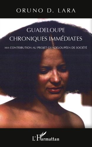 Emprunter Guadeloupe, chroniques immédiates. Ma contribution au projet guadeloupéen de société livre