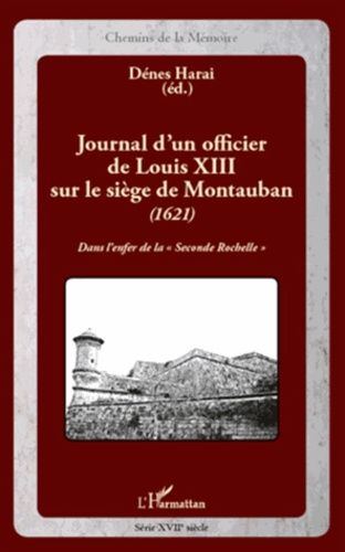 Emprunter Journal d'un officier de Louis XIII sur le siège de Montauban (1621). Dans l'enfer de la 