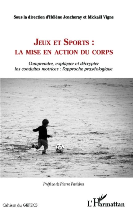 Emprunter Jeux et sports : la mise en action du corps. Comprendre, expliquer et décrypter les conduites motric livre