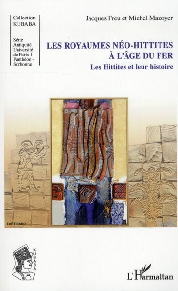 Emprunter Les Royaumes Néo-hittites à l'Age du Fer. Les Hittites et leur histoire livre