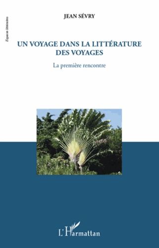 Emprunter Un voyage dans la littérature des voyages. La première rencontre livre