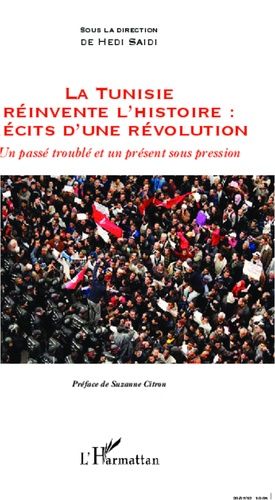 Emprunter La Tunisie réinvente l'histoire : récits d'une révolution. Un passé troublé et un présent sous press livre