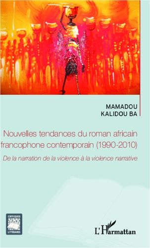 Emprunter Nouvelles tendances du roman africain francophone contemporain (1990-2010). De la narration de la vi livre