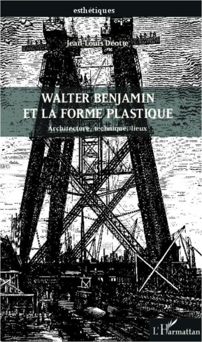 Emprunter Walter Benjamin et la forme plastique. Architecture, technique, lieux livre