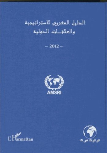 Emprunter Annuaire marocain de la stratégie et des relations internationales 2012. (Version en arabe) livre