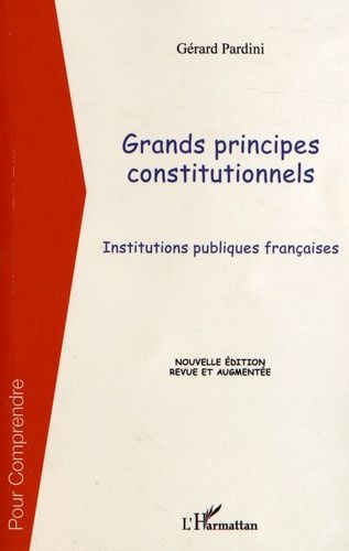 Emprunter Grands principes constitutionnels. Institutions publiques françaises, 2e édition revue et augmentée livre