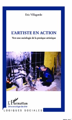 Emprunter L'artiste en action. Vers une sociologie de la pratique artistique livre