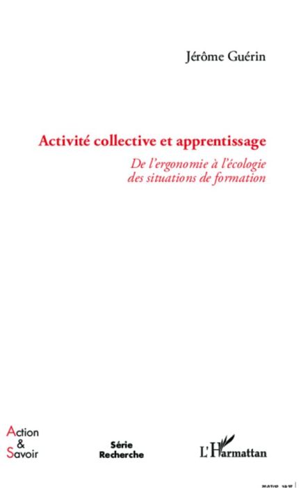 Emprunter Activité collective et apprentissage. De l'ergonomie à l'écologie des situations de formation livre