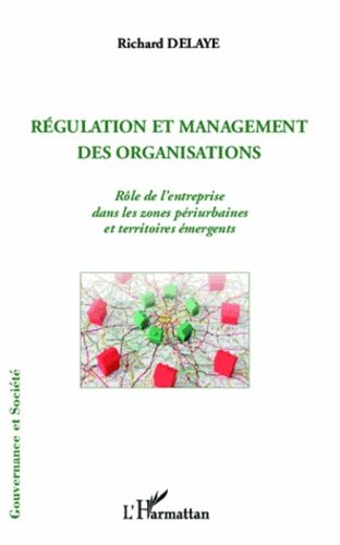 Emprunter Régulation et management des organisations. Rôle de l'entreprise dans les zones périurbaines et terr livre