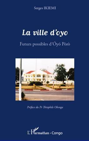 Emprunter La ville d'Oyo. Futurs possibles d'Oyo Poro livre