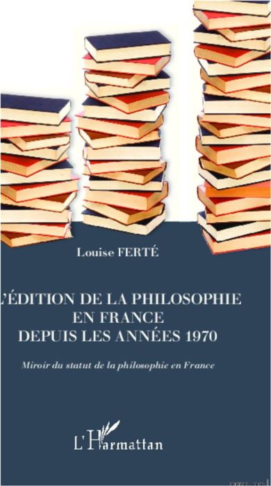 Emprunter L'édition de la philosophie en France depuis les années 1970. Miroir du statut de la philosophie en livre