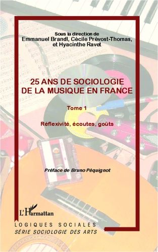 Emprunter 25 ans de sociologie de la musique en France. Tome 1, Réflexivité, écoutes, goûts livre