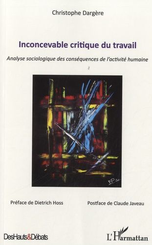 Emprunter Inconcevable critique du travail. Analyse sociologique des conséquences de l'activité humaine livre