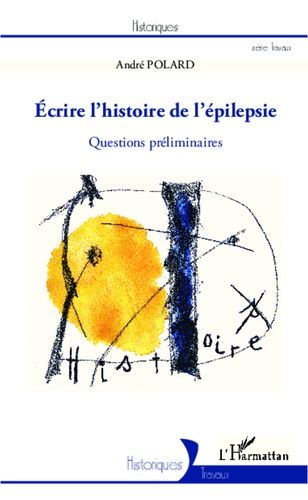 Emprunter Ecrire l'histoire de l'épilepsie. Questions préliminaires livre