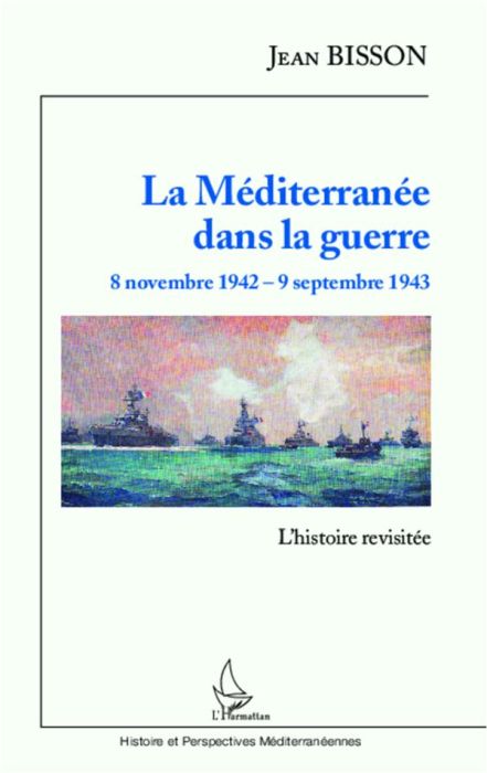 Emprunter La Méditerranée dans la guerre, 8 novembre 1942 - 9 septembre 1943. L'histoire revisitée livre