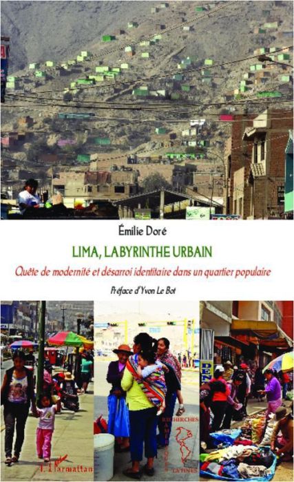 Emprunter Lima, labyrinthe urbain. Quête de modernité et désarroi identitaire dans un quartier populaire livre